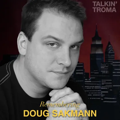 Remembering Doug Sakmann: A Talkin' Troma Special cover art