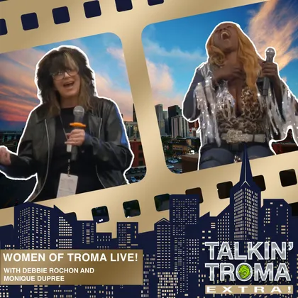 The Women of Troma LIVE with Debbie Rochon and Monique Dupree (Talkin' Troma Extra) cover art