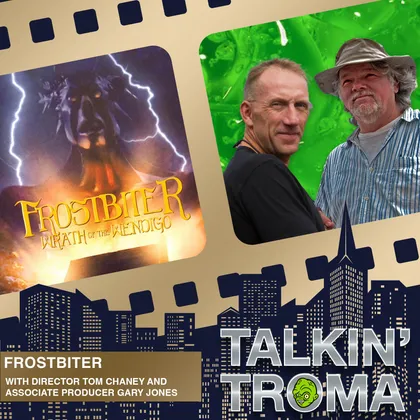 TT S1E2: Frostbiter: Wrath of the Wendigo with Director Tom Chaney and Associate Producer Gary Jones cover art